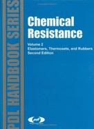 Chemical Resistance, Vol. 2: Elastomers, Thermosets & Rubbers