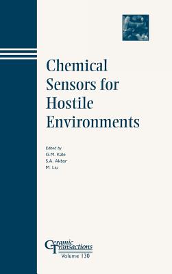 Chemical Sensors for Hostile Environments - Kale, Girish M (Editor), and Akbar, S A (Editor), and Liu, M (Editor)