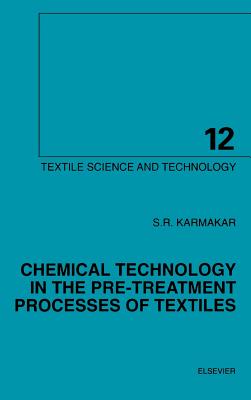 Chemical Technology in the Pre-Treatment Processes of Textiles: Volume 12 - Karmakar, S R