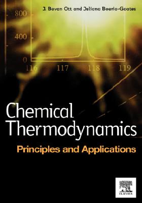Chemical Thermodynamics: Principles and Applications - Ott, J Bevan, and Boerio-Goates, Juliana