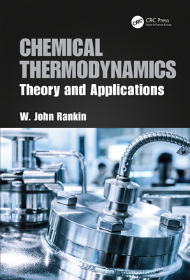 Chemical Thermodynamics: Theory and Applications - Rankin, W J