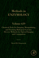 Chemical Tools for Imaging, Manipulating, and Tracking Biological Systems: Diverse Methods for Optical Imaging and Conjugation: Volume 639