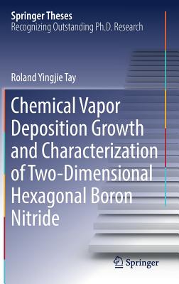 Chemical Vapor Deposition Growth and Characterization of Two-Dimensional Hexagonal Boron Nitride - Tay, Roland Yingjie