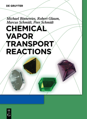 Chemical Vapor Transport Reactions - Binnewies, Michael, and Glaum, Robert, and Schmidt, Marcus