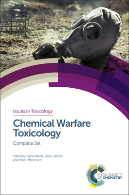 Chemical Warfare Toxicology: Complete Set - Thiermann, Horst (Editor), and Jenner, John (Editor), and Worek, Franz (Editor)