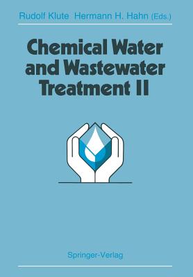 Chemical Water and Wastewater Treatment II: Proceedings of the 5th Gothenburg Symposium 1992, September 28-30, 1992, Nice, France - Klute, Rudolf (Editor), and Hahn, Hermann H (Editor)