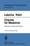 Chemie Fur Mediziner: Begleittext Zum Gegenstandskatalog Fur Die F Cher Der Rztlichen Vorpr Fung (6., Uber Arb. Aufl.) - Latscha, H P, and Wolfenb Utteler Arbeitskreis F Ur Barockforschung