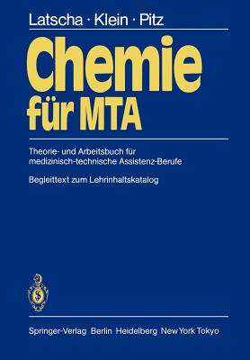 Chemie Fur Mta: Theorie- Und Arbeitsbuch Fur Medizinisch-Technische Assistenz-Berufe - Latscha, H P, and Klein, H a, and Pitz, P