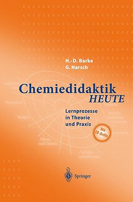 Chemiedidaktik Heute: Lernprozesse in Theorie Und Praxis - Barke, Hans-Dieter, and Harsch, G?nther