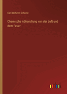 Chemische Abhandlung Von Der Luft Und Dem Feuer