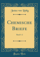 Chemische Briefe: Band 1-2 (Classic Reprint)