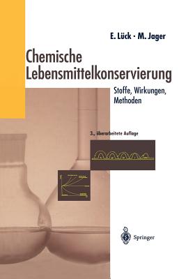 Chemische Lebensmittelkonservierung: Stoffe -- Wirkungen -- Methoden - Lck, Erich, and Jager, Martin