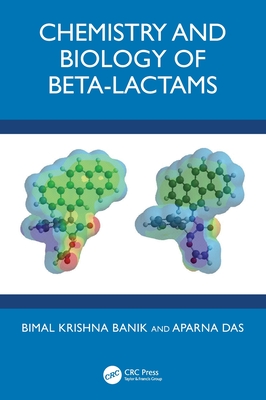 Chemistry and Biology of Beta-Lactams - Banik, Bimal Krishna, and Das, Aparna