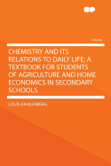 Chemistry and Its Relations to Daily Life; A Textbook for Students of Agriculture and Home Economics in Secondary Schools