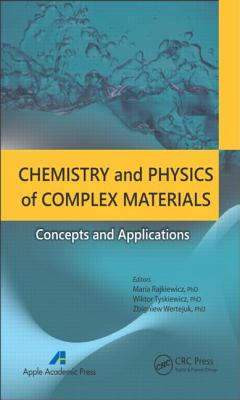 Chemistry and Physics of Complex Materials: Concepts and Applications - Rajkiewicz, Maria (Editor), and Tyszkiewicz, Wiktor (Editor), and Wertejuk, Zbigniew (Editor)