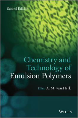 Chemistry and Technology of Emulsion Polymerisation - van Herk, A. M. (Editor)
