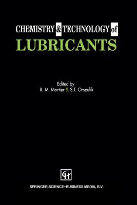 Chemistry and Technology of Lubricants - Mortier, R M, and Orszulik, S T