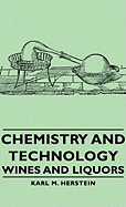 Chemistry and Technology - Wines and Liquors - Herstein, Karl M