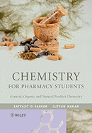 Chemistry for Pharmacy Students: General, Organic and Natural Product Chemistry - Sarker, Professor Satyajit D, and Nahar, Lutfun