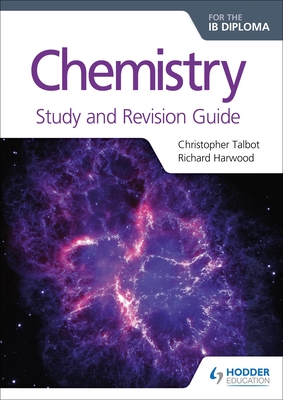 Chemistry for the IB Diploma Study and Revision Guide - Talbot, Christopher, and Harwood, Richard