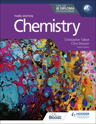 Chemistry for the IB Diploma Third edition - Talbot, Christopher, and Davison, Chris, and Fairley, David (Contributions by)