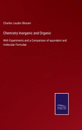 Chemistry Inorganic and Organic: With Experiments and a Comparison of equivalent and molecular Formulae