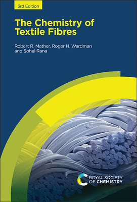 Chemistry of Textile Fibres - Mather, Robert R, and Wardman, Roger H, Prof., and Rana, Sohel