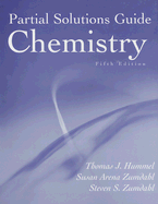 Chemistry: Partial Solutions Guide - Zumdahl, Steven S, and Hummel, Thomas J, and Zumdahl, Susan Arena