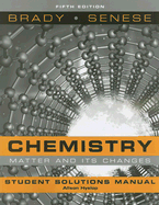 Chemistry, Student Solutions Manual: Matter and Its Changes - Brady, James E, and Senese, Frederick A