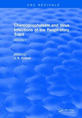 Chemoprophylaxis and Virus Infections of the Respiratory Tract: Volume 1 - Oxford, J.S.