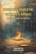 Cheolsu and the Goblin's Magic: A Tale of Friendship