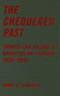 Chequered Pasts: Sports Car Racing and Rallying in Canada, 1951-1991