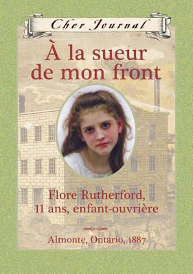 Cher Journal:  La Sueur de Mon Front - Ellis, Sarah, Dr.