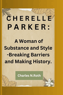 Cherelle Parker: CHERELLE PARKER: A Woman of Substance and Style -Breaking Barriers and Making History.