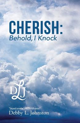 Cherish: Behold, I Knock - Johnston, Debby L
