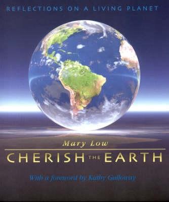 Cherish the Earth: Reflections on a Living Planet - Low, Mary