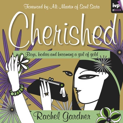 Cherished: Boys, Bodies And Becoming A Girl Of Gold - Gardner, Rachel