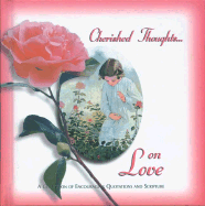 Cherished Thoughts on Love: A Collection of Encouraging Quotations and Scripture