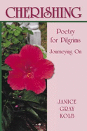 Cherishing: Poetry for Pilgrims Journeying on - Kolb, Janice Gray