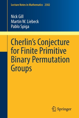 Cherlin's Conjecture for Finite Primitive Binary Permutation Groups - Gill, Nick, and Liebeck, Martin W., and Spiga, Pablo