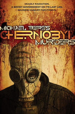 Chernobyl Murders - Beres, Michael