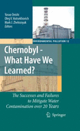 Chernobyl -- What Have We Learned?: The Successes and Failures to Mitigate Water Contamination Over 20 Years