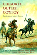 Cherokee Outlet Cowboy: Recollections Of Laban S. Records