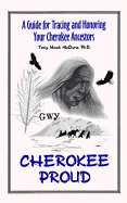 Cherokee Proud: A Guide for Tracing and Honoring Your Cherokee Ancestors