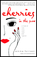 Cherries in the Snow: A Novel of Lust, Love, Loss, and Lipstick