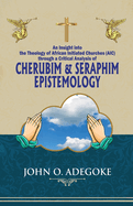 Cherubim & Seraphim Epistemology: An Insight into The Theology of African Initiated Churches (AIC)