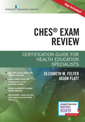 Ches(r) Exam Review: Certification Guide for Health Education Specialists - Felter, Elizabeth M, Dr., Drph, and Flatt, Jason, Dr., PhD