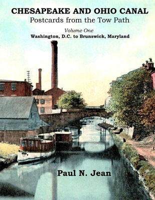 Chesapeake and Ohio Canal: Postcards from the Tow Path - Jean, Paul N