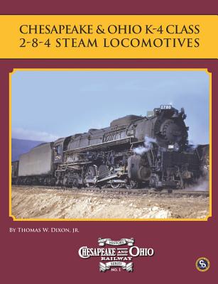 Chesapeake & Ohio K-4 Class 2-8-4 Steam Locomotives - Dixon, Thomas W