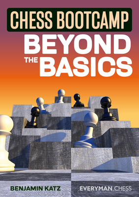 Chess Bootcamp: Beyond the Basics - Katz, Bernard